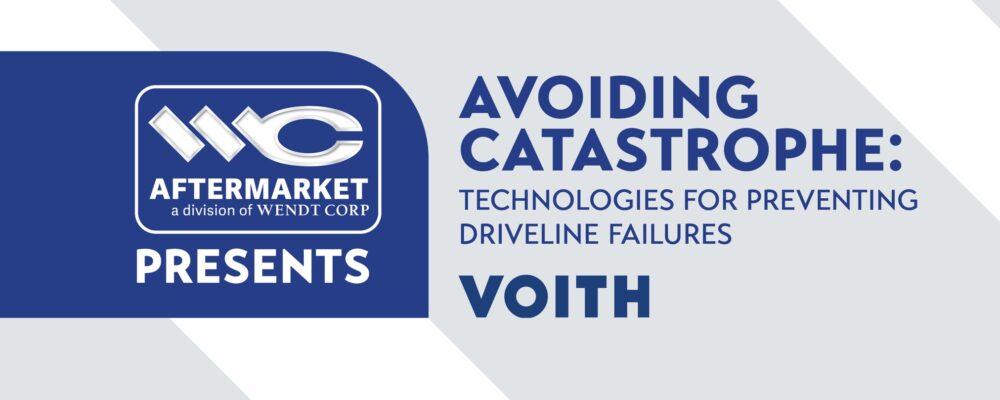 WENDT Aftermarket Presents Avoiding Catastrophe: Technologies for Preventing Driveline Failures